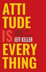 Attitude Is Everything by Jeff Keller The Stationers