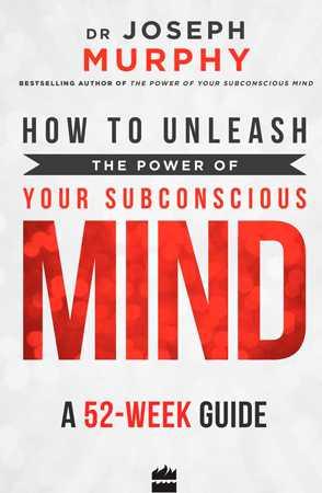 How to Unleash the Power of Your Subconscious Mind: by Joseph Murphy The Stationers