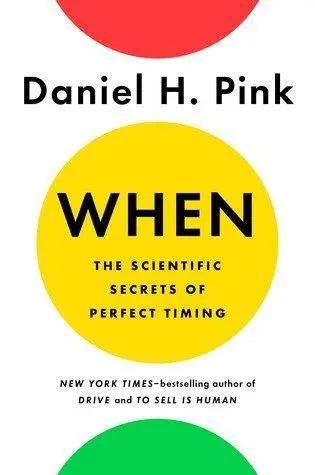 When: The Scientific Secrets of Perfect Timing by Daniel H. Pink The Stationers