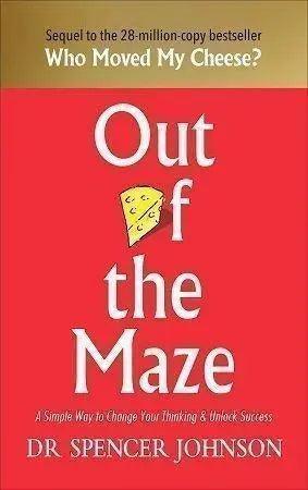 Out of the Maze An Amazing Way to Get Unstuck by Dr. Spencer Johnson The Stationers